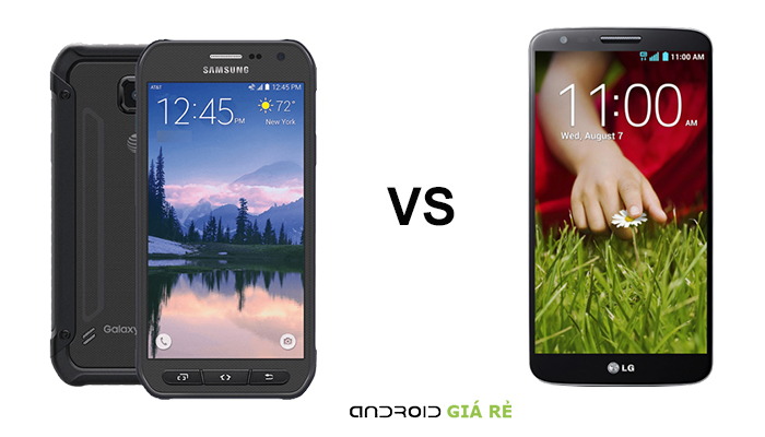 Các so sánh Samsung Galaxy S6 Active vs LG G2 chi tiết