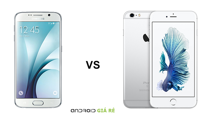 Những so sánh Samsung S6 và iPhone 6